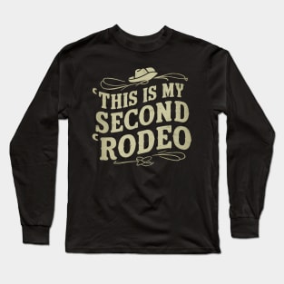 This is my second rodeo Long Sleeve T-Shirt